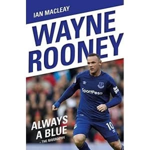 Wayne Rooney: Always a Blue - The Biography Always a Blue Paperback / softback 2018