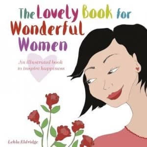 The Lovely Book for Wonderful Women by Lehla Eldridge Hardback