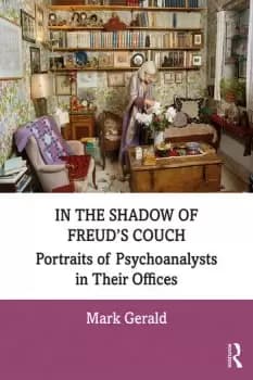 In the Shadow of Freuds CouchPortraits of Psychoanalysts in Their Offices