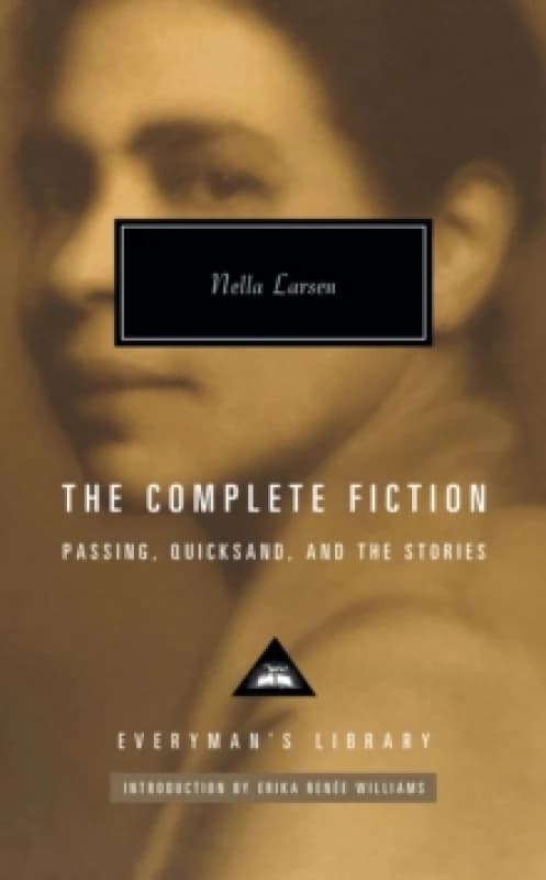 The Complete Fiction : Passing. Quicksand. And the Stories Hardback