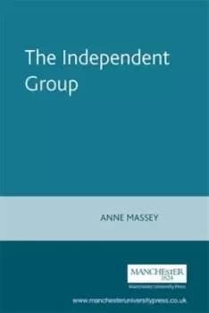 The Independent Group by Anne Massey