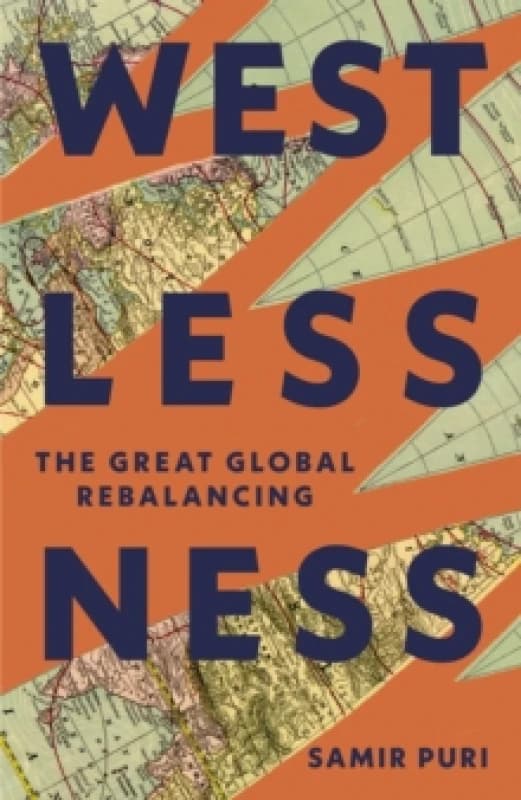 Westlessness : A Fascinating Exploration of World Politics - for fans of Sathnam Sanghera and Tim Marshall Hardback