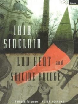 Lud Heat by Iain Sinclair and Dave Mckean Book