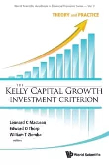 Kelly Capital Growth Investment Criterion, The: Theory And Practice