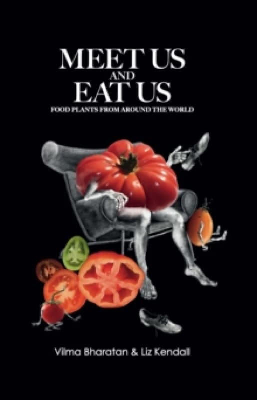 Meet Us and Eat Us : Food plants from around the world Hardback