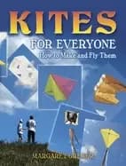 kites for everyone how to make and fly them