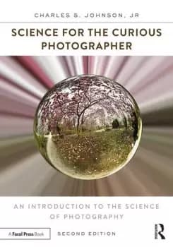 Science for the Curious PhotographerAn Introduction to the Science of Photography