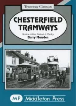 Chesterfield Tramways by Barry M Marsden Book