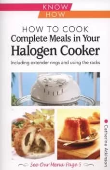 How to cook complete meals in your halogen cooker by Catherine Atkinson