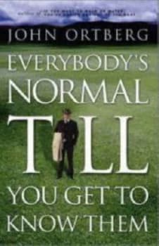 Everybodys Normal Till You Get to Know Them by John Ortberg Paperback