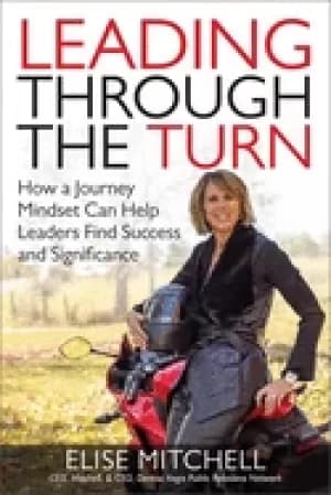 leading through the turn how a journey mindset can help leaders find succes