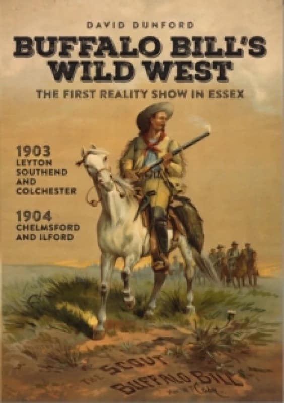 Buffalo Bill's Wild West. Paperback. By David Dunford Books