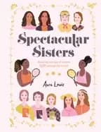 spectacular sisters amazing stories of sisters from around the world