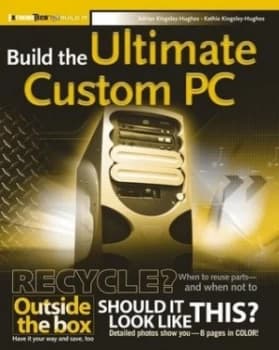 Build the Ultimate Custom PC by Adrian Kingsley-Hughes Paperback
