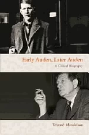 early auden later auden a critical biography