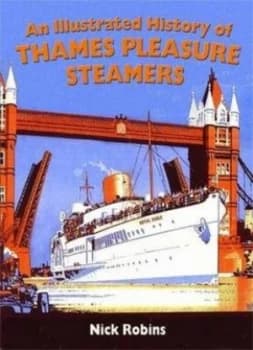An Illustrated History of Thames Pleasure Steamers by N. S Robins Paperback