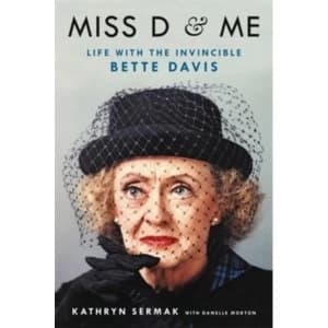 Miss D and Me : Life with the Invincible Bette Davis
