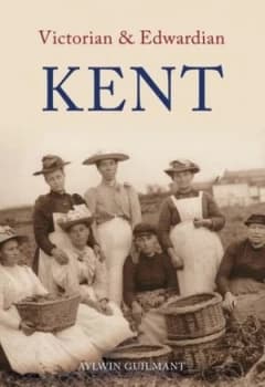 Victorian and Edwardian Kent by Aylwin Guilmant Book