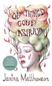 Of Things Gone Astray by Janina Matthewson Hardback