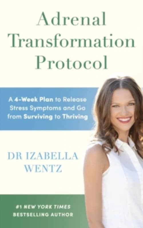 Adrenal Transformation Protocol : A 4-Week Plan to Release Stress Symptoms and Go from Surviving to Thriving Paperback / softback