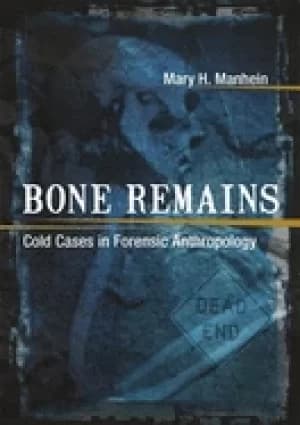 bone remains cold cases in forensic anthropology