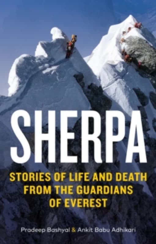 Sherpa : Stories of Life and Death from the Guardians of Everest Paperback / softback