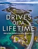 drives of a lifetime 2nd edition 500 of the worlds greatest road trips
