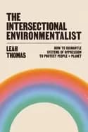 intersectional environmentalist how to dismantle systems of oppression to p