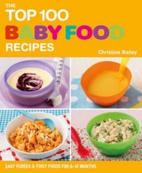 The Top 100 Baby Food Recipes Paperback