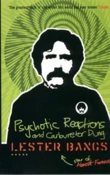 Psychotic Reactions and Carburetor Dung by Lester Bangs Paperback