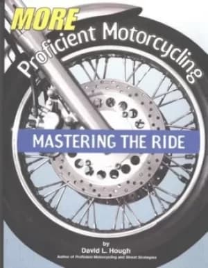 More proficient motorcycling by David L. Hough