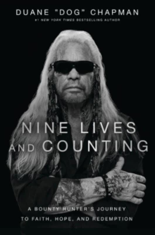 Nine Lives and Counting : A Bounty Hunters Journey to Faith, Hope, and Redemption Hardback