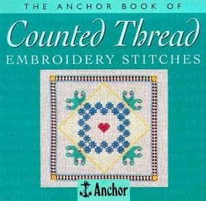 The Anchor Book of Counted Thread Embroidery Stitches Book