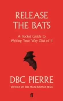 Release the Bats : A Pocket Guide to Writing Your Way Out Of It