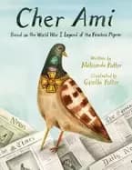 cher ami based on the world war i legend of the fearless pigeon