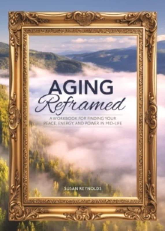 Aging Reframed. Paperback. By Susan Reynolds Books