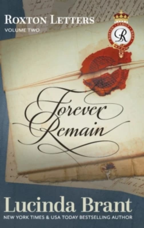 Forever Remain : Roxton Letters Volume Two:: A Companion to the Roxton Family Saga Books 4-6 Hardback