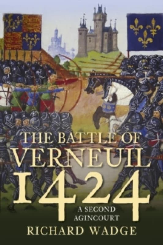 The Battle of Verneuil 1424. Paperback. By Richard Wadge Books