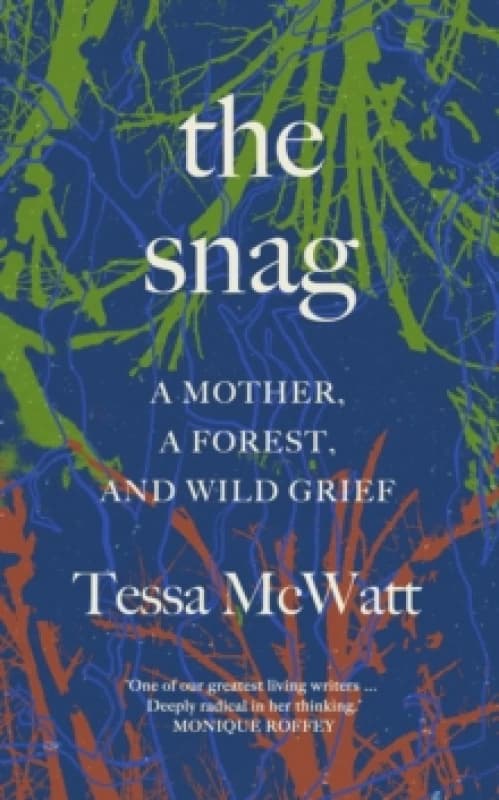 The Snag : a mother, a forest, and wild grief Hardback
