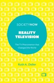 Reality Television : The TV Phenomenon that Changed the World