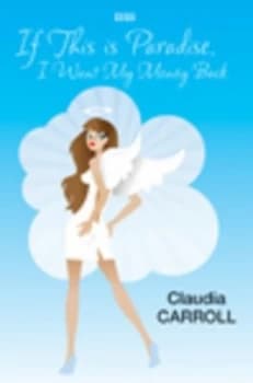 If This Is Paradise I Want My Money Back by Claudia Carroll Hardback