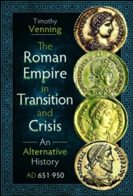 The Roman Empire in Transition and Crisis. Hardback. By Timothy Venning Books