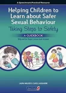 Helping Children to Learn About Safer Sexual Behaviour : Taking Steps to Safety, a Guidebook, including Billy and "The Tingles" picturebook