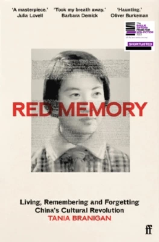 Red Memory : Living, Remembering and Forgetting China's Cultural Revolution -- Shortlisted for the Bailie Gifford prize for Non-Fiction Hardback