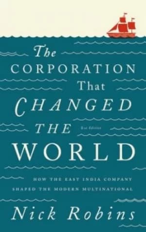 The corporation that changed the world by Nick Robins