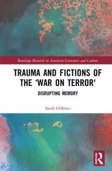 Trauma and Fictions of the "War on Terror"Disrupting Memory