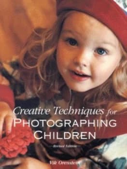 Creative Techniques for Photographing Children by Vik Orenstein Book