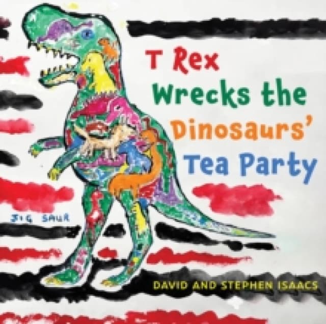 T Rex Wrecks the Dinosaurs' Tea Party. Paperback. By Stephen Isaacs David Isaacs Books