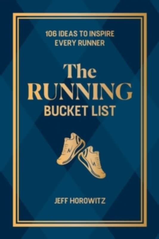 The Running Bucket List : 107 Ideas to Inspire Every Runner Hardback