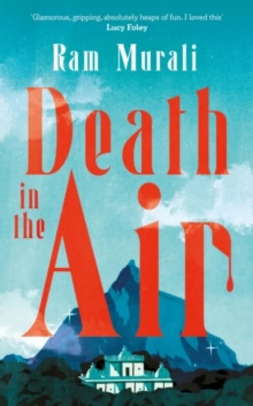 Death in the Air : ONE OF THE BEST MURDER MYSTERIES OF ALL TIME - LUCY FOLEY Hardback